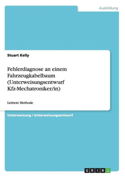 Fehlerdiagnose an einem Fahrzeugk - Kelly - Books - Grin Verlag Gmbh - 9783656837367 - December 1, 2014