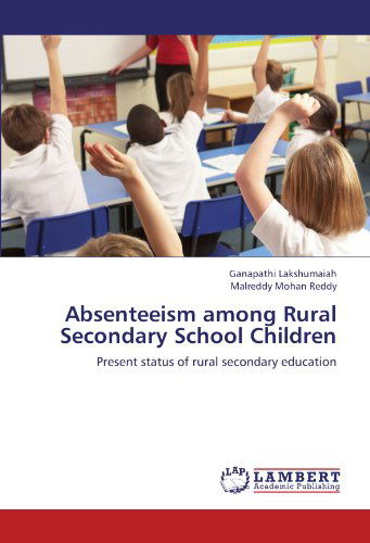 Cover for Malreddy Mohan Reddy · Absenteeism Among Rural Secondary School Children: Present Status of Rural Secondary Education (Paperback Book) (2012)