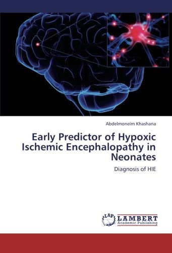 Cover for Abdelmoneim Khashana · Early Predictor of Hypoxic Ischemic Encephalopathy in Neonates: Diagnosis of Hie (Paperback Book) (2012)
