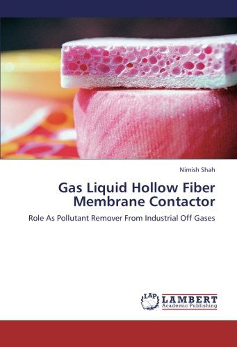 Cover for Nimish Shah · Gas Liquid Hollow Fiber Membrane Contactor: Role As Pollutant Remover from Industrial off Gases (Paperback Book) (2012)