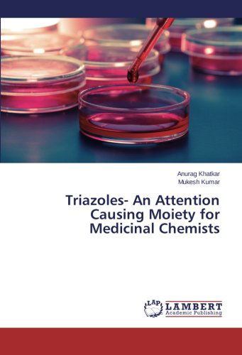 Cover for Mukesh Kumar · Triazoles- an Attention Causing Moiety for Medicinal Chemists (Paperback Book) (2014)