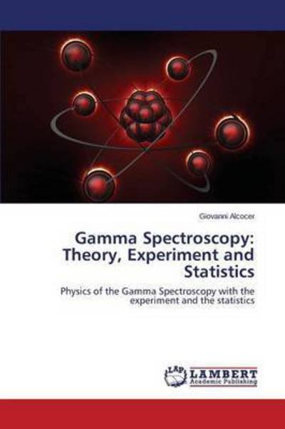 Cover for Alcocer Giovanni · Gamma Spectroscopy: Theory, Experiment and Statistics (Paperback Bog) (2015)