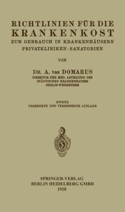 Cover for Alexander von Domarus · Richtlinien fur die Krankenkost: Zum Gebrauch in Krankenhausern Privatkliniken * Sanatorien (Paperback Book) (1928)