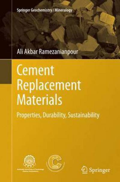 Cover for Ali Akbar Ramezanianpour · Cement Replacement Materials: Properties, Durability, Sustainability - Springer Geochemistry / Mineralogy (Pocketbok) [Softcover reprint of the original 1st ed. 2014 edition] (2016)