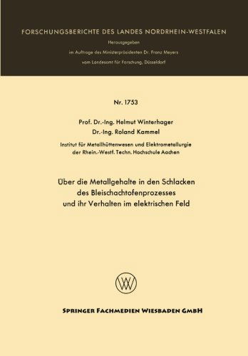 Cover for Helmut Winterhager · UEber Die Metallgehalte in Den Schlacken Des Bleischachtofenprozesses Und Ihr Verhalten Im Elektrischen Feld - Forschungsberichte Des Landes Nordrhein-Westfalen (Paperback Bog) [1966 edition] (1966)