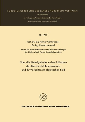 Cover for Helmut Winterhager · UEber Die Metallgehalte in Den Schlacken Des Bleischachtofenprozesses Und Ihr Verhalten Im Elektrischen Feld - Forschungsberichte Des Landes Nordrhein-Westfalen (Paperback Book) [1966 edition] (1966)