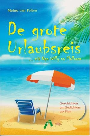 Cover for Meino van Felten · De grote Urlaubsreis --- mit Opa Willy na Mallorca (Buch) (2021)