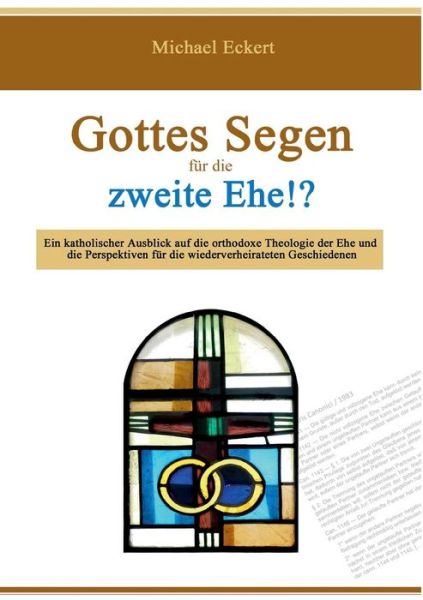 Cover for Michael Eckert · Gottes Segen Fur Die Zweite Ehe!? (Pocketbok) [German, 3rd Revised &amp; Enlarged edition] (2013)