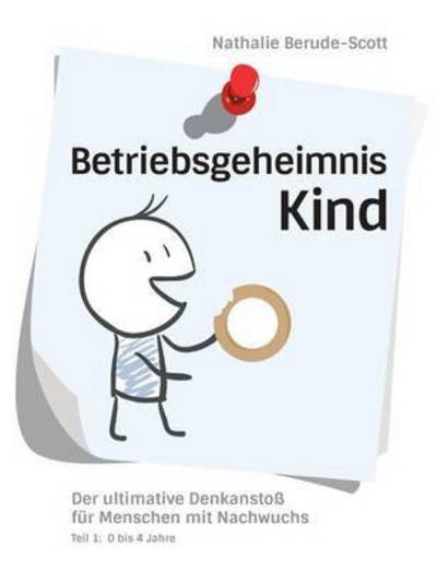 Cover for Berude-Scott · Betriebsgeheimnis Kind (Book) (2016)