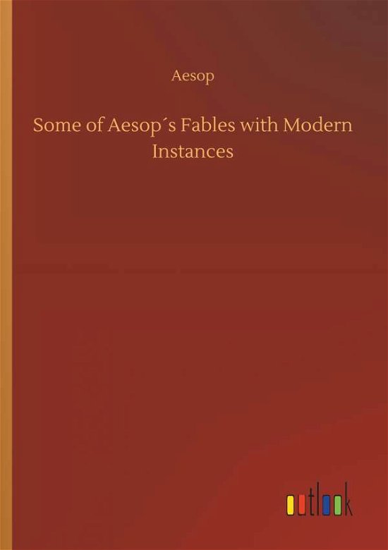 Cover for Aesop · Some of Aesop s Fables with Moder (Book) (2019)