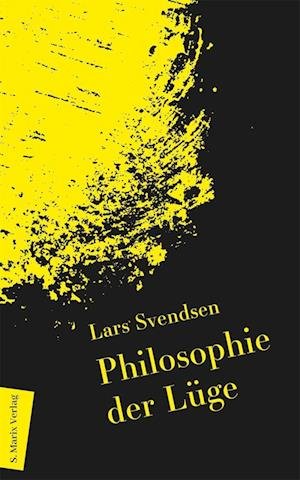 Philosophie der Lüge - Lars Svendsen - Books - marix Verlag ein Imprint von Verlagshaus - 9783737413367 - March 20, 2022