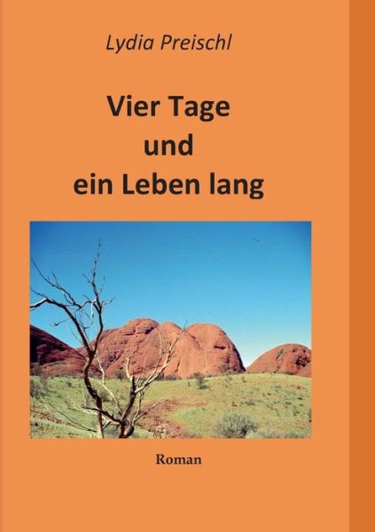 Cover for Lydia Preischl · Vier Tage Und Ein Leben Lang (Paperback Book) (2015)
