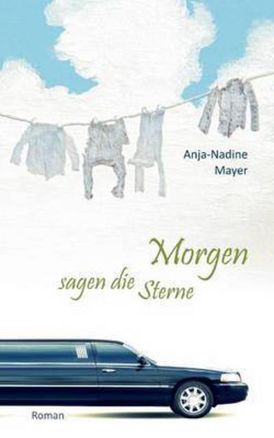 Cover for Anja-Nadine Mayer · Morgen sagen die Sterne (Paperback Book) (2016)
