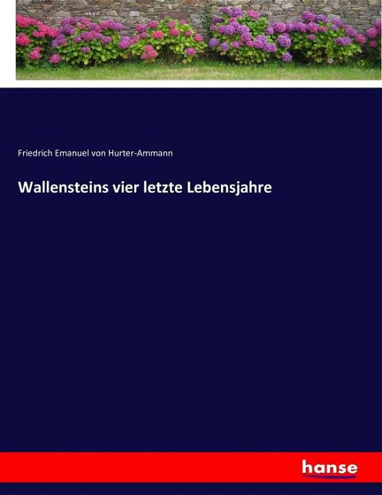 Cover for Hurter-Ammann · Wallensteins vier letzte (Book) (2017)