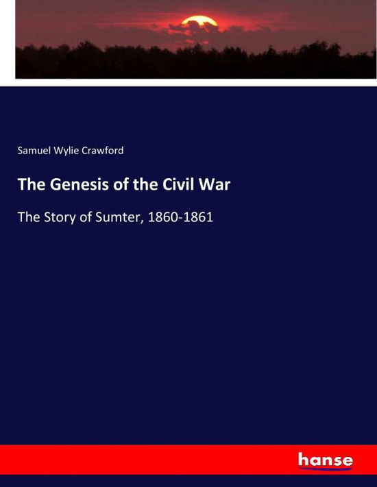 Cover for Crawford · The Genesis of the Civil War (Book) (2017)