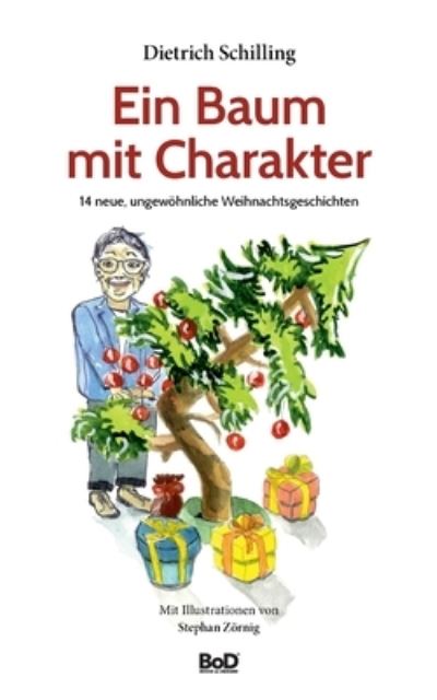 Cover for Dietrich Schilling · Ein Baum mit Charakter: 14 neue, ungewoehnliche Weihnachtsgeschichten (Paperback Book) (2020)