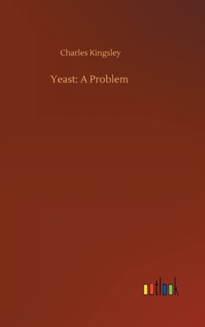 Cover for Charles Kingsley · Yeast: A Problem (Hardcover Book) (2020)