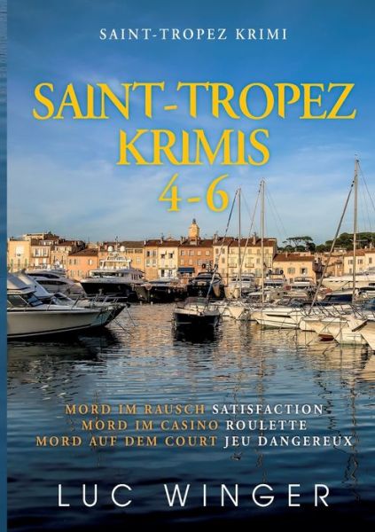 Saint-Tropez Krimis 4-6 - Winger - Books -  - 9783752669367 - November 23, 2020