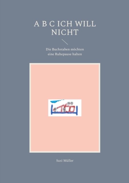 Cover for Susi Muller · A B C Ich will nicht (Paperback Book) (2021)