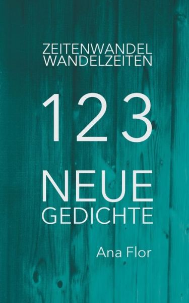 Cover for Ana Flor · Zeitenwandel-Wandelzeiten (Paperback Book) (2022)
