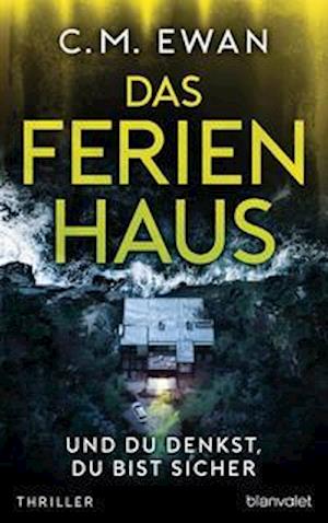 Cover for C. M. Ewan · Das Ferienhaus - Und du denkst, du bist sicher (Paperback Book) (2022)