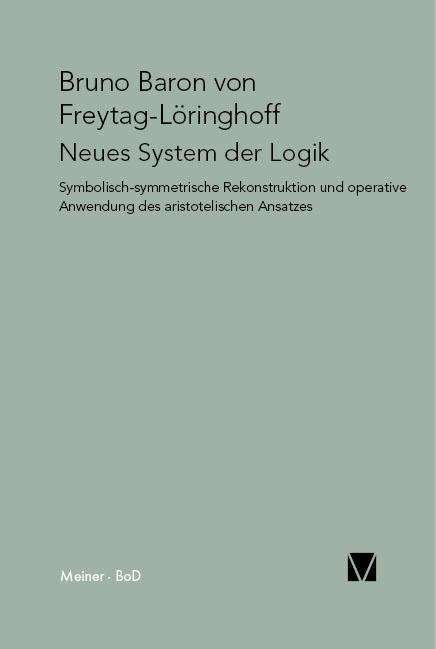 Neues System Der Logik (Paradeigmata) (German Edition) - Bruno Baron Von Freytag-löringhoff - Bøger - Felix Meiner Verlag - 9783787306367 - 1985