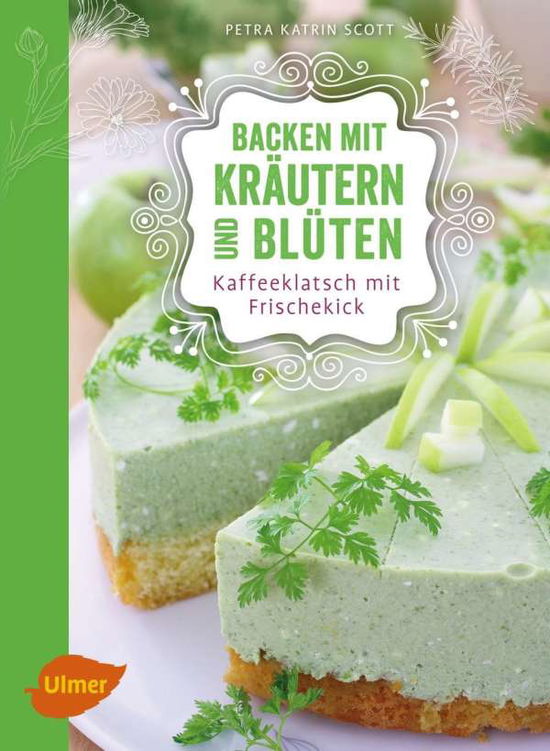 Cover for Scott · Backen mit Kräutern und Blüten (Book)