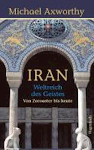 Cover for Axworthy · Iran - Weltreich des Geistes (Buch)
