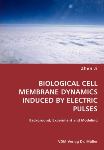 Cover for Zhen Ji · Biological Cell Membrane Dynamics Induced by Electric Pulses- Background, Experiment and Modeling (Pocketbok) (2007)