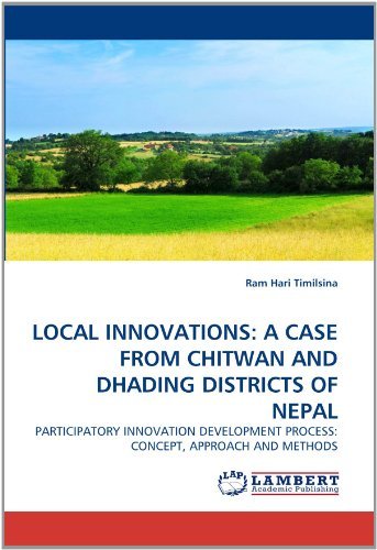 Cover for Ram Hari Timilsina · Local Innovations: a Case from Chitwan and Dhading Districts of Nepal: Participatory Innovation Development Process: Concept, Approach and Methods (Pocketbok) (2011)