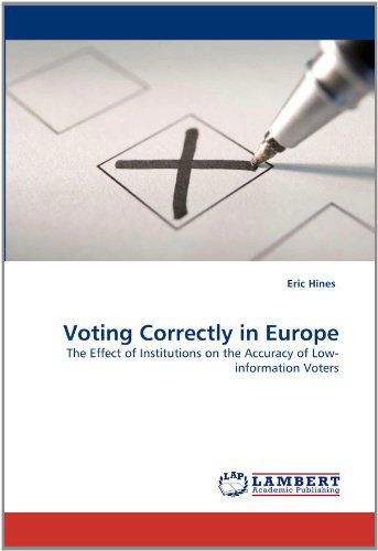 Cover for Eric Hines · Voting Correctly in Europe: the Effect of Institutions on the Accuracy of Low-information Voters (Paperback Book) (2010)