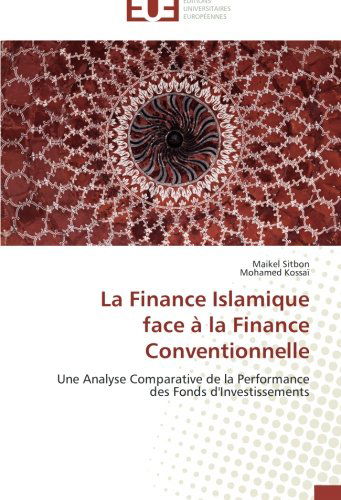 Cover for Mohamed Kossaï · La Finance Islamique  Face À La Finance Conventionnelle: Une Analyse Comparative De La Performance Des Fonds D'investissements (Paperback Book) [French edition] (2018)