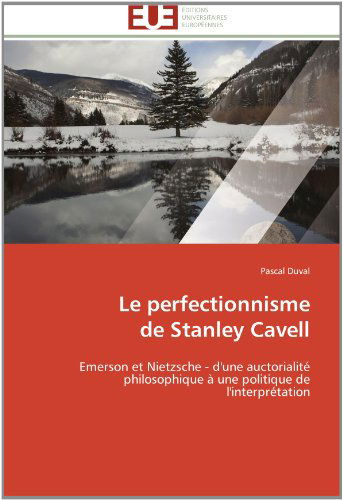 Cover for Pascal Duval · Le Perfectionnisme  De Stanley Cavell: Emerson et Nietzsche - D'une Auctorialité Philosophique À Une Politique De L'interprétation (Paperback Book) [French edition] (2018)