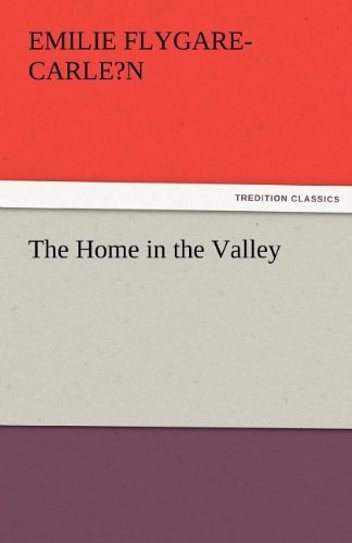The Home in the Valley - Emilie Flygare-carle?n - Books - TREDITION CLASSICS - 9783842481367 - December 2, 2011