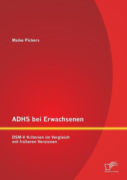 Cover for Maike Pickers · Adhs Bei Erwachsenen: Dsm-v Kriterien Im Vergleich Mit Fruheren Versionen (Paperback Book) [German edition] (2013)