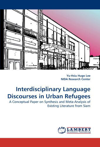 Cover for Nida Research Center · Interdisciplinary Language Discourses in Urban Refugees: a Conceptual Paper on Synthesis and Meta-analysis of Existing Literature from Siam (Paperback Book) (2011)