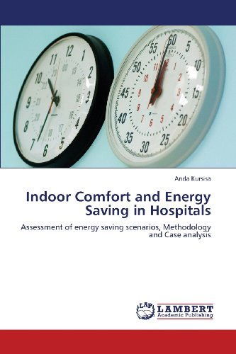 Cover for Anda Kursisa · Indoor Comfort and Energy Saving in Hospitals: Assessment of Energy Saving Scenarios,   Methodology and Case Analysis (Pocketbok) (2013)