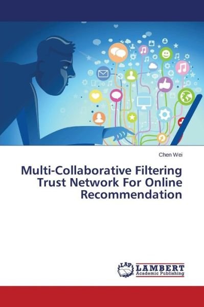 Cover for Wei Chen · Multi-collaborative Filtering Trust Network for Online Recommendation (Taschenbuch) (2015)