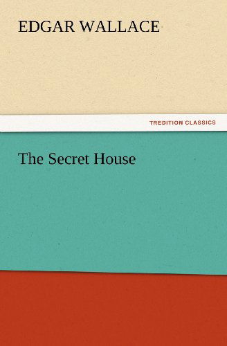 Cover for Edgar Wallace · The Secret House (Tredition Classics) (Paperback Book) (2012)