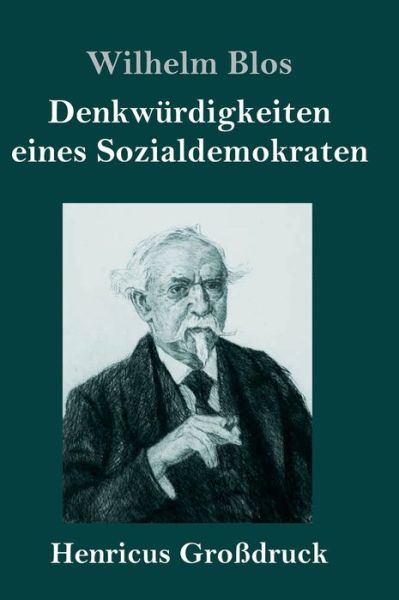 Cover for Wilhelm Blos · Denkwurdigkeiten eines Sozialdemokraten (Grossdruck) (Hardcover Book) (2019)