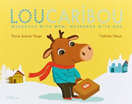 Cover for Marie-Sabine Roger · Lou Caribou: Weekdays with Mom, Weekends with Dad (Hardcover Book) (2015)