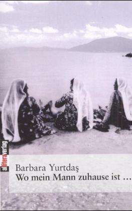 Cover for Barbara Yurtdas · Wo mein Mann zuhause ist... (Paperback Book) [German edition] (2002)