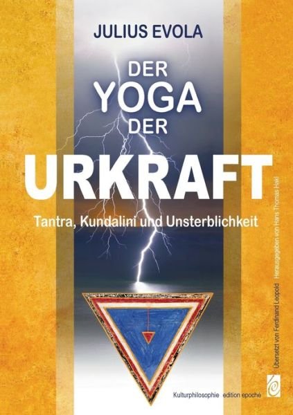 Cover for Julius Evola · Der Yoga der Urkraft: Tantra, Kundalini und Unsterblichkeit (Pocketbok) (2020)