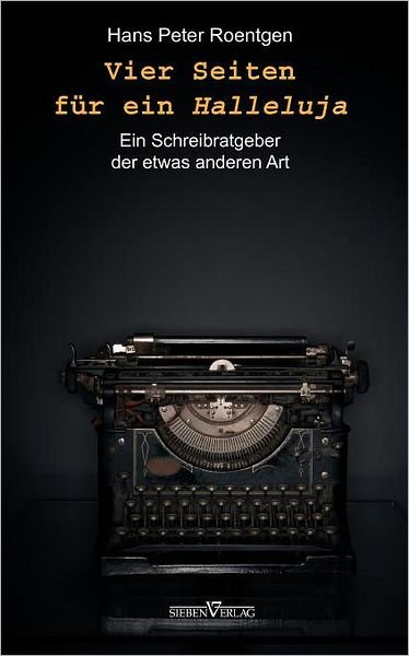 Vier Seiten Fur Ein Halleluja - Hans Peter Roentgen - Livres - Sieben-Verlag - 9783940235367 - 11 février 2009