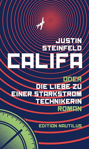 Cover for Justin Steinfeld · Califa oder Die Liebe zu einer Starkstromtechnikerin (Book) (2024)