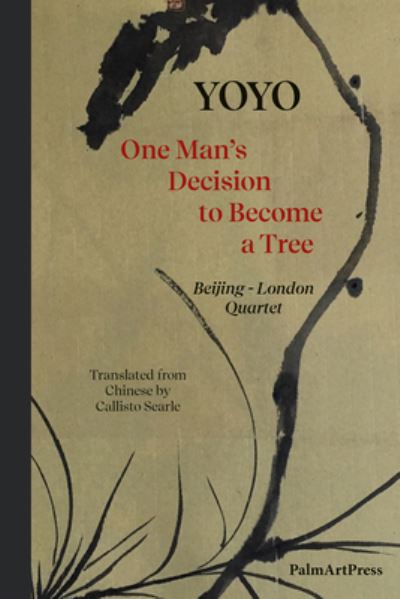 Cover for Liu Youhong Yoyo · One Man' Decision to Become a Tree (Book) (2023)