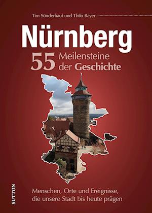 Cover for Tim Sünderhauf · Nürnberg. 55 Meilensteine der Geschichte (Buch) (2023)