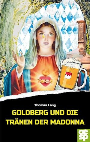 Cover for Thomas Lang · Goldberg und die Tränen der Madonna (Bog) (2023)