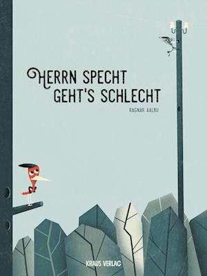 Cover for Ragnar Aalbu · Herrn Specht geht´s schlecht. (Book) (2025)