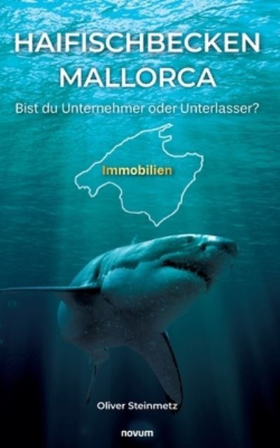 Haifischbecken Mallorca - Oliver Steinmetz - Books - novum Verlag - 9783991303367 - September 13, 2023